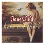 Jane Child - Here Not There